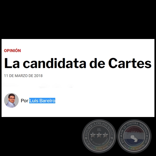 LA CANDIDATA DE CARTES - Por LUIS BAREIRO - Domingo, 11 de Marzo de 2018